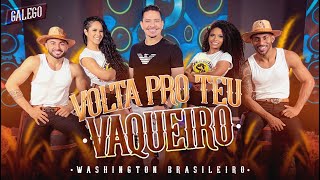 VOLTA PRO TEU VAQUEIRO (GALEGO) - Washington Brasileiro (Clipe Oficial)