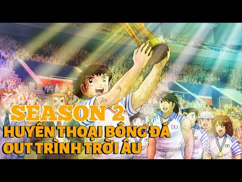 ALL IN ONE I CAPTAIN TSUBASA SS2 I Hành trình từ ao làng đến đội bóng chinh phục trời Âu I Tóm tắt