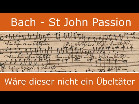 Bach - St John Passion - Wäre dieser nicht ein Übeltäter (chorus)