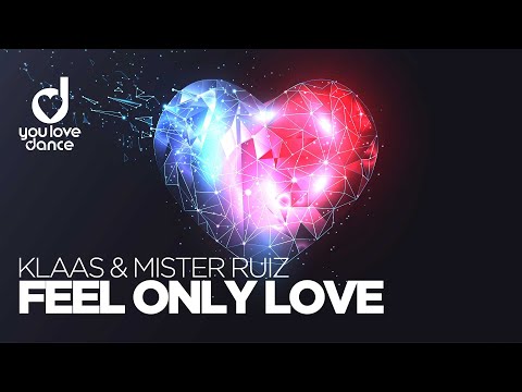 Klaas & Mister Ruiz - Feel Only Love