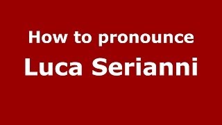 How to pronounce Luca Serianni