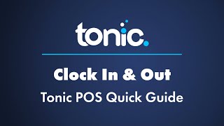 Clock In & Clock Out | Tonic POS Quick Guide