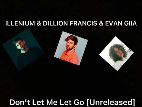 Don’t Let Me Let Go ILLENIUM & Dillion Francis feat. Evan GIIA