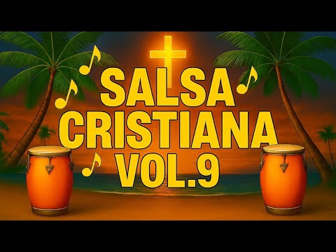 🎵 Salsa Cristiana Vol. 9 - El Gozo Del Señor Es Mi Fortaleza 🎵