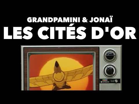 Grandpamini & Jonaï - Les Cités d'Or