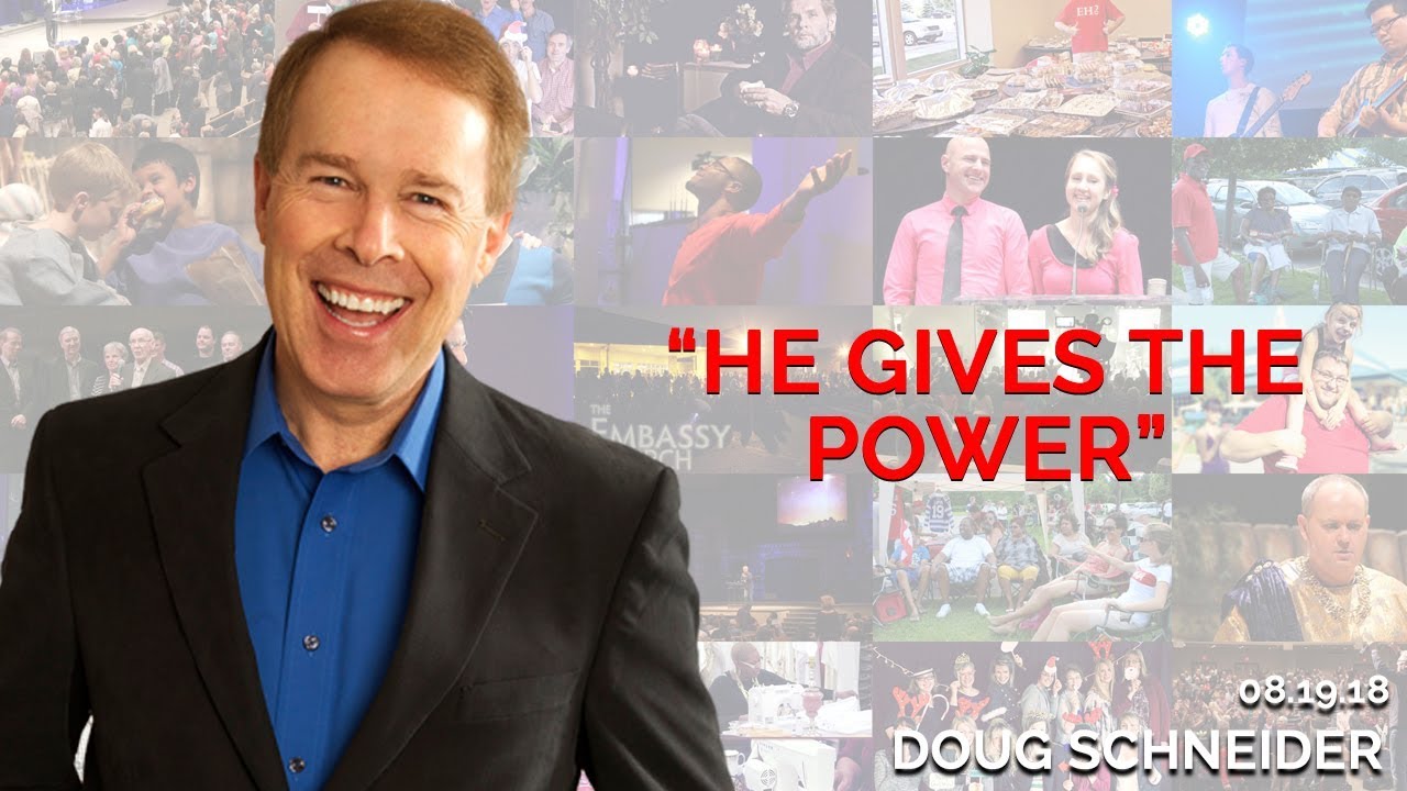 He Gives The Power | August 19th 2018 (Doug Schneider)