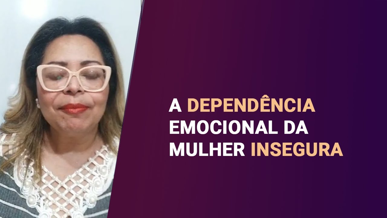 A DEPENDÊNCIA EMOCIONAL DA MULHER INSEGURA | ISABEL FERREIRA
