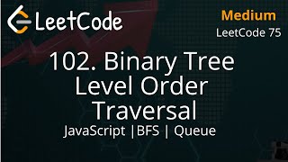 YouTube video '102. Binary Tree Level Order Traversal | JavaScript | BFS | Breath First Search | Easy Explanation'