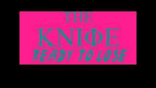The Knife - Ready To Lose - Lyrics