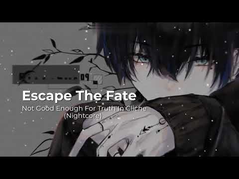 Escape The Fate - Not Good Enough for Truth in Cliche (Nightcore Version)