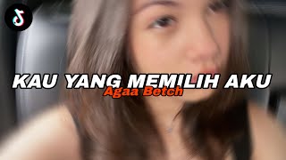 Download lagu DJ KAU YANG MEMILIH AKU - Agaa Betch mp3