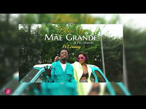 Blless Ye Ft Liriany - Mãe Grande  Pai Grande Official Audio