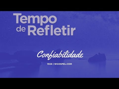 Tempo de Refletir 1928 - Confiabilidade