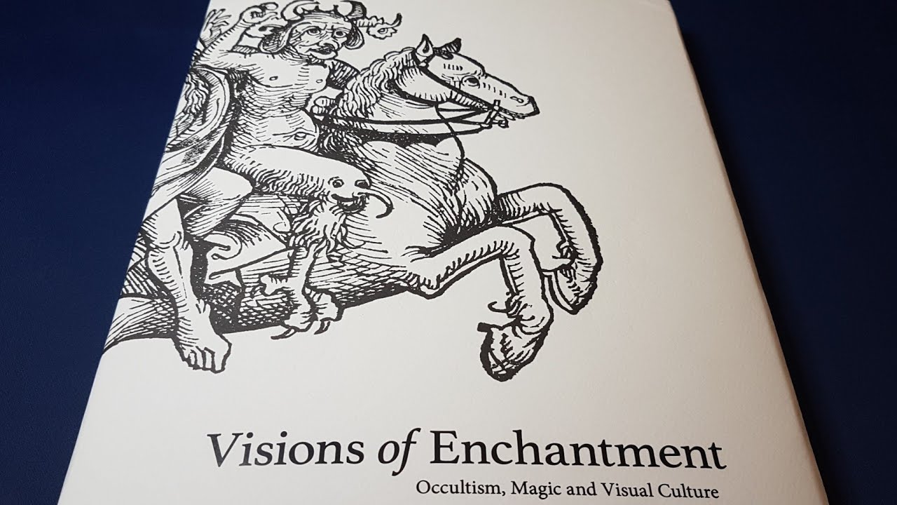 Visions of Enchantment: Occultism, Magic and Visual Culture - Esoteric Book Review