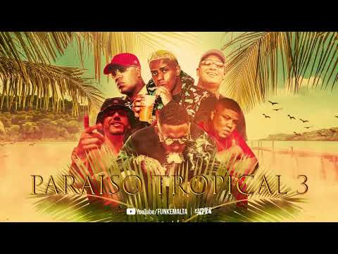 PARAÍSO TROPICAL 3 MC IG MC Kadu MC LELÊ JP MC GP MC CEBEZINHO MC MENOR DA VG