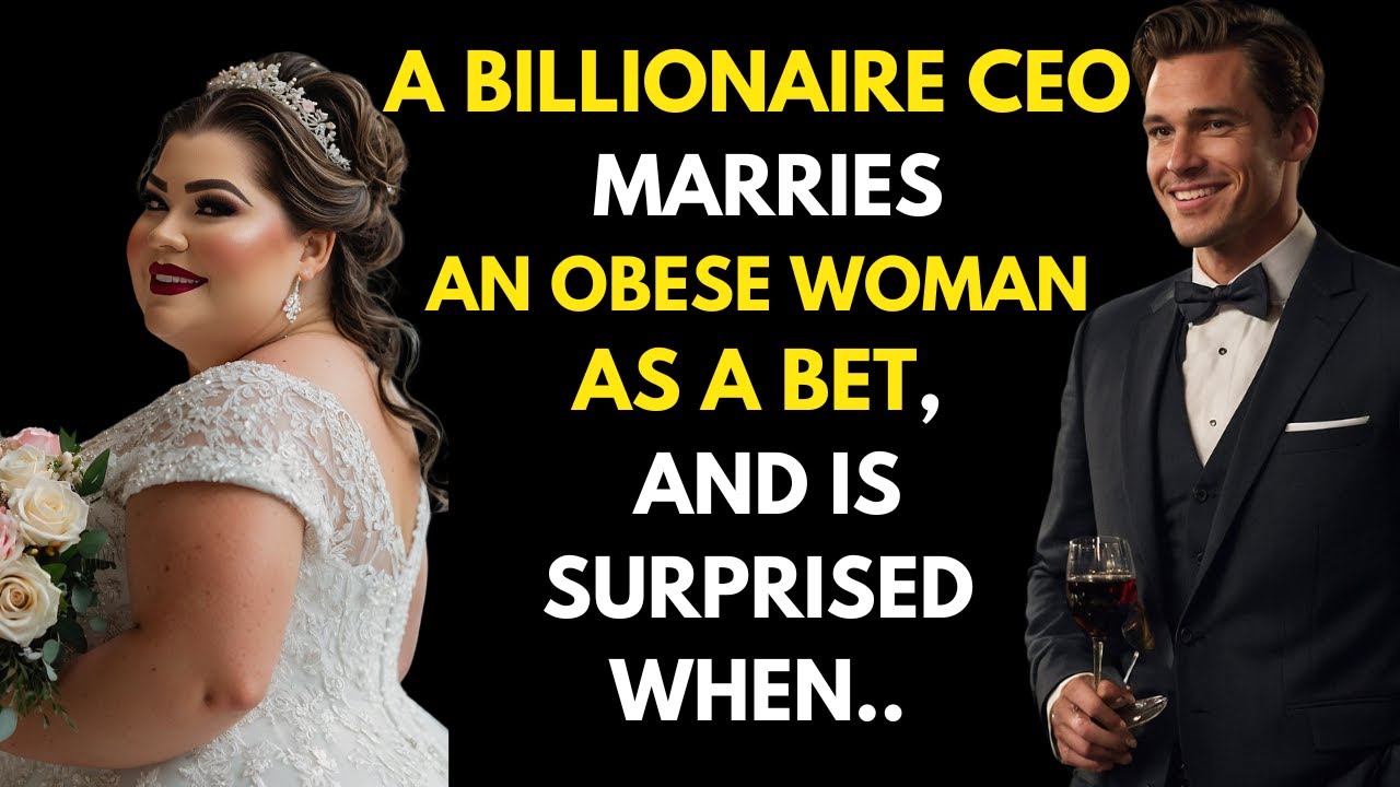 A Billionaire CEO Marries an Obese Woman as a Bet, and Is Surprised When..