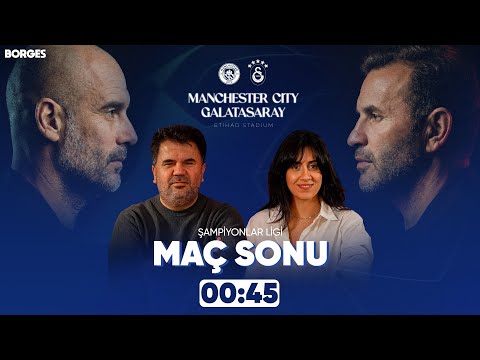 MANCHESTER CITY - GALATASARAY MAÇ SONU CANLI YAYIN I ORHAN ULUCA, EKİNSU ULUCA