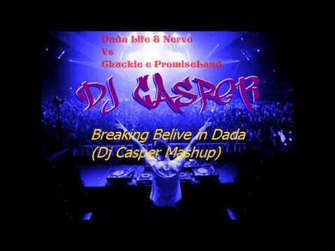 DadaLife & NERVO vs Chuckie & Promise Land- Breaking Belive in Dada (DjCasper Mashup)