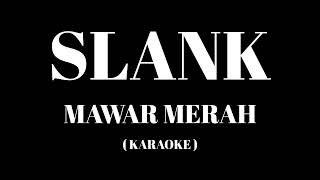 Download lagu SLANK - Mawar Merah ( Karaoke ) mp3