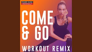 Come &amp; Go (Extended Workout Remix 145 BPM)