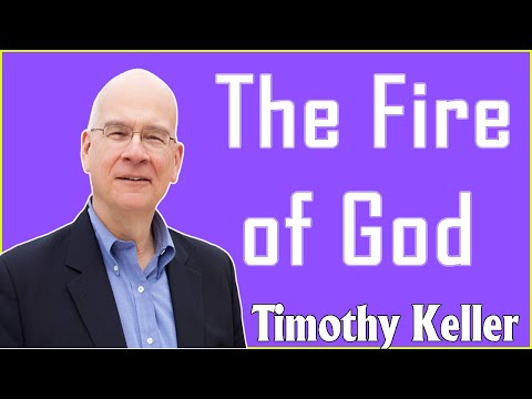 Timothy Keller 2021 - The Fire of God, January 06, 2021.
