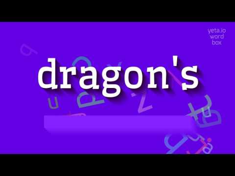 DRAGON'S - HOW TO PRONOUNCE IT?