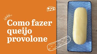 Como fazer queijo provolone em casa - queijo caseiro para iniciantes