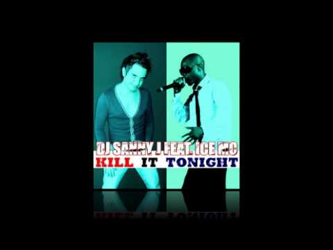 Dj Sanny J feat. Ice Mc - Kill It Tonight (Dj Sanny J Club Edit Mix)