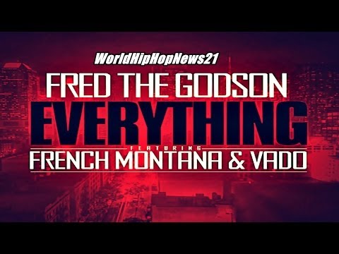 Fred The Godson - Everything (Feat Vado & French Montana)