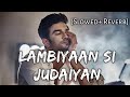 Lambiyaan Si Judaiyan (Slowed + Reverb)| Arijit Singh | Beats Peacock | TextAudio Lyrics| #SSR