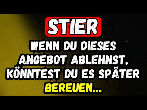 Stier – Wenn Du Dieses Angebot Ablehnst, Könntest Du Es Später Bereuen…
