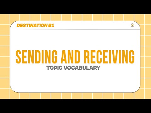 Topic Vocabulary: SENDING AND RECEIVING - Destination B1 - Unit 21