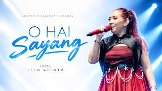 Download lagu O HAI SAYANG Cover ITTA CITATA || SERAMPAK MANAGEMENT X TRANSERA mp3