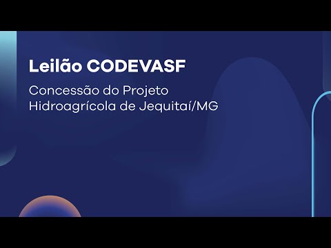 Leilão CODEVASF - Concessão do Projeto Hidroagrícola de Jequitaí/MG