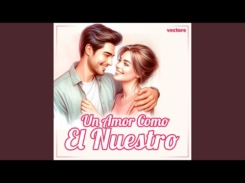 Un Amor Como el Nuestro