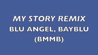 MY STORY REMIX BLU ANGEL & BAY BLU (BLU MONEY)