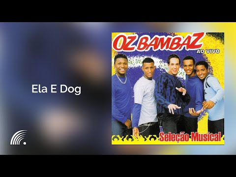 Ela é dog(Cachorra) - OZ Bambaz