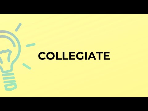 What is the meaning of the word COLLEGIATE?
