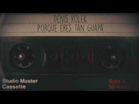 Denis Kolek-Porque eres tan guapa