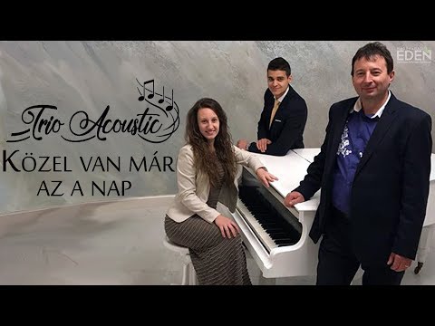 Trio Acoustic - Közel van már az a nap