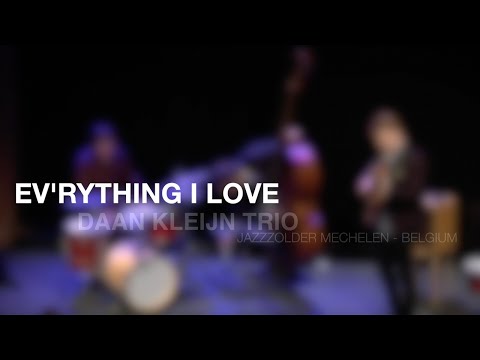 Daan Kleijn Trio - Ev'rything I Love