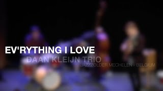 Daan Kleijn Trio - Ev'rything I Love