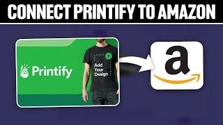 How To Connect Printify To Amazon 2024! (Full Tutorial)