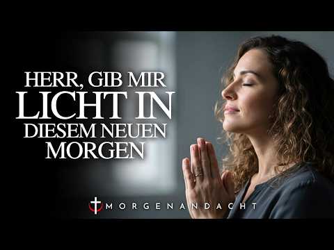 Gott, erleuchte meinen Weg an diesem neuen Morgen | Morgengebet | Morgenandacht