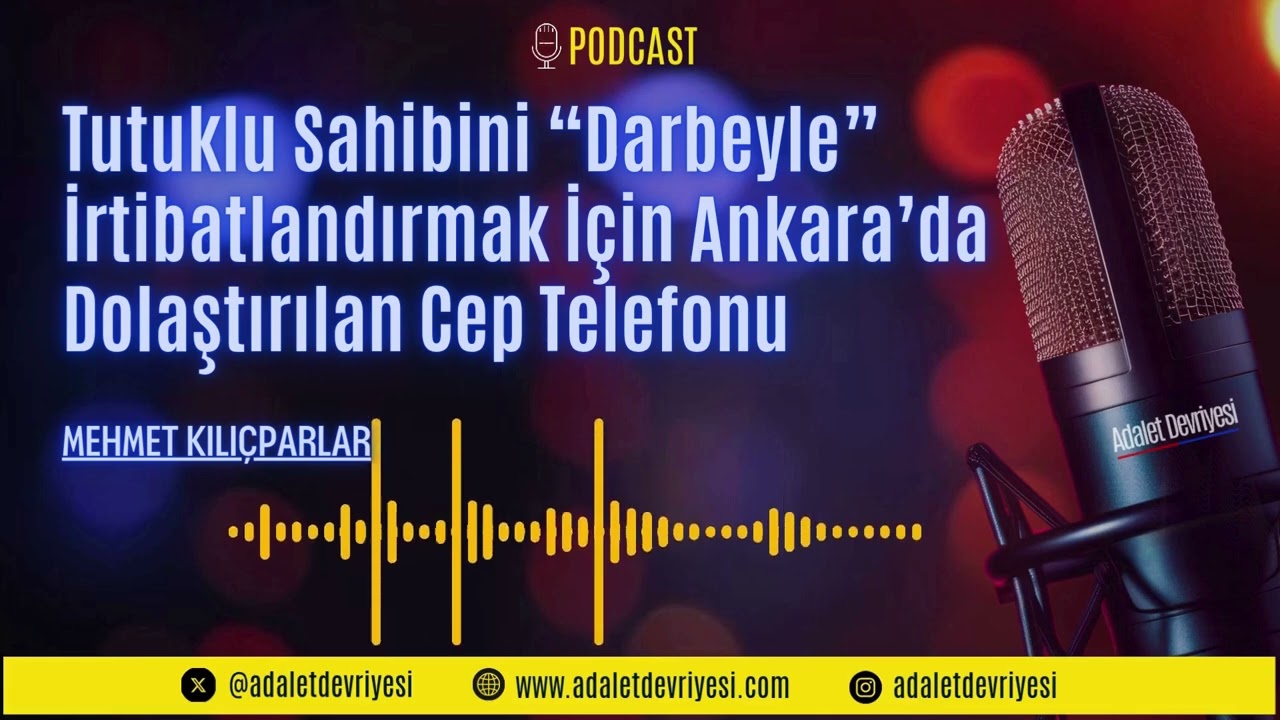 Tutuklu Sahibini “Darbeyle” İrtibatlandırmak İçin Ankara’da Dolaştırılan Cep Telefonu