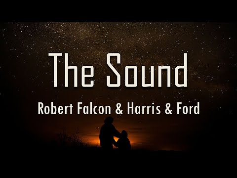 Robert Falcon, Harris & Ford - The Sound (Lyrics) | fantastic lyrics