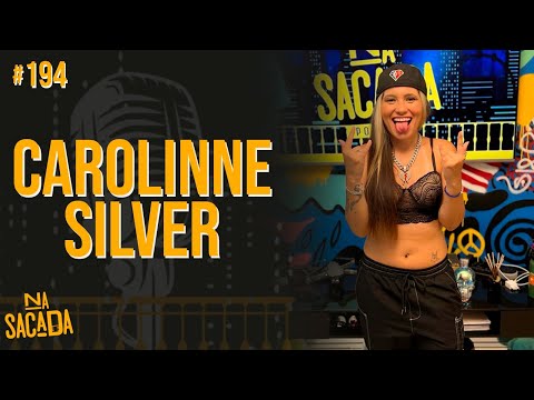 CAROLINNE SILVER - NA SACADA PODCAST #194