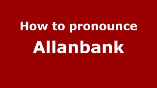 How to pronounce Allanbank