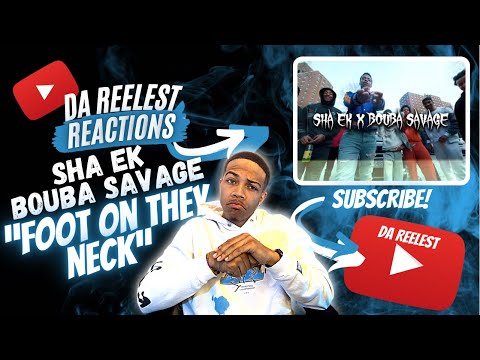 Sha Ek x Bouba Savage - FOOT ON THEY NECK (Official Music Video) [Reaction]
