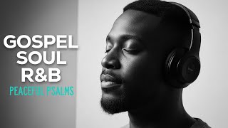 30-Minute R&B Gospel Psalms | Calm Worship Music for Prayer Time